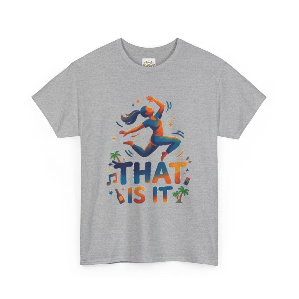 That Is It Dance Vibes T‑Shirt