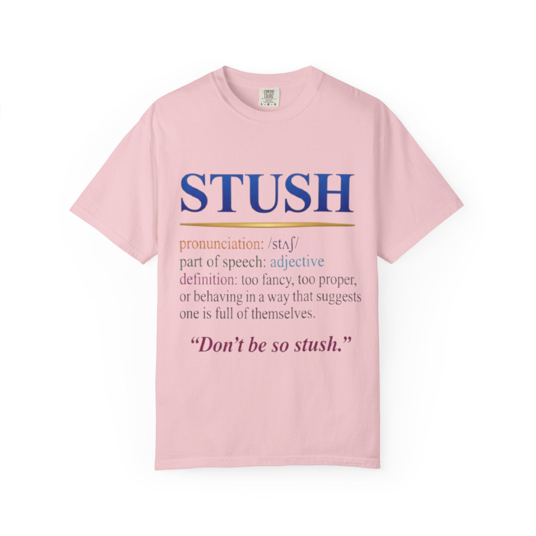 STUSH Definition T-Shirt — 'Don't Be So Stush' Graphic Tee