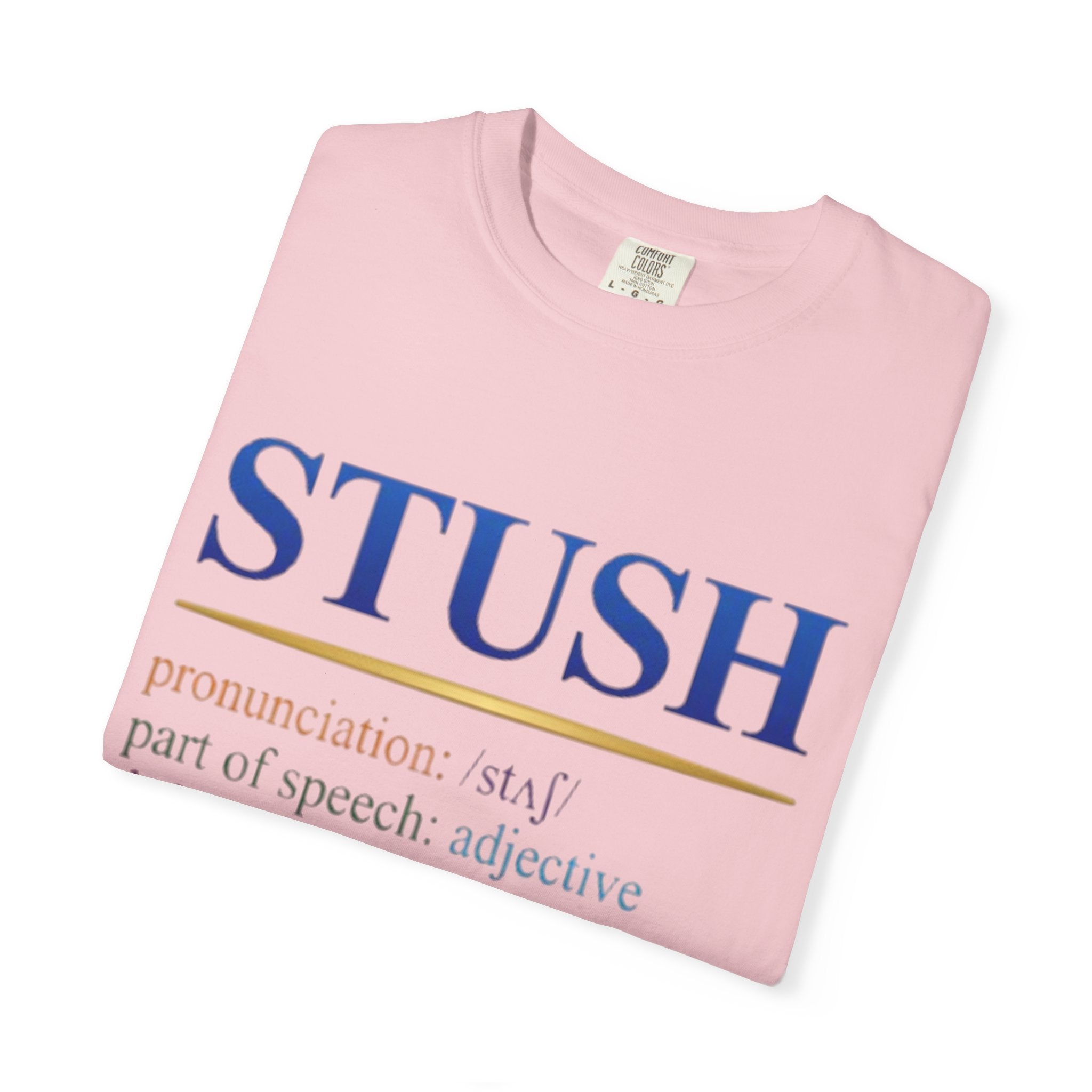 STUSH Definition T-Shirt — 'Don't Be So Stush' Graphic Tee