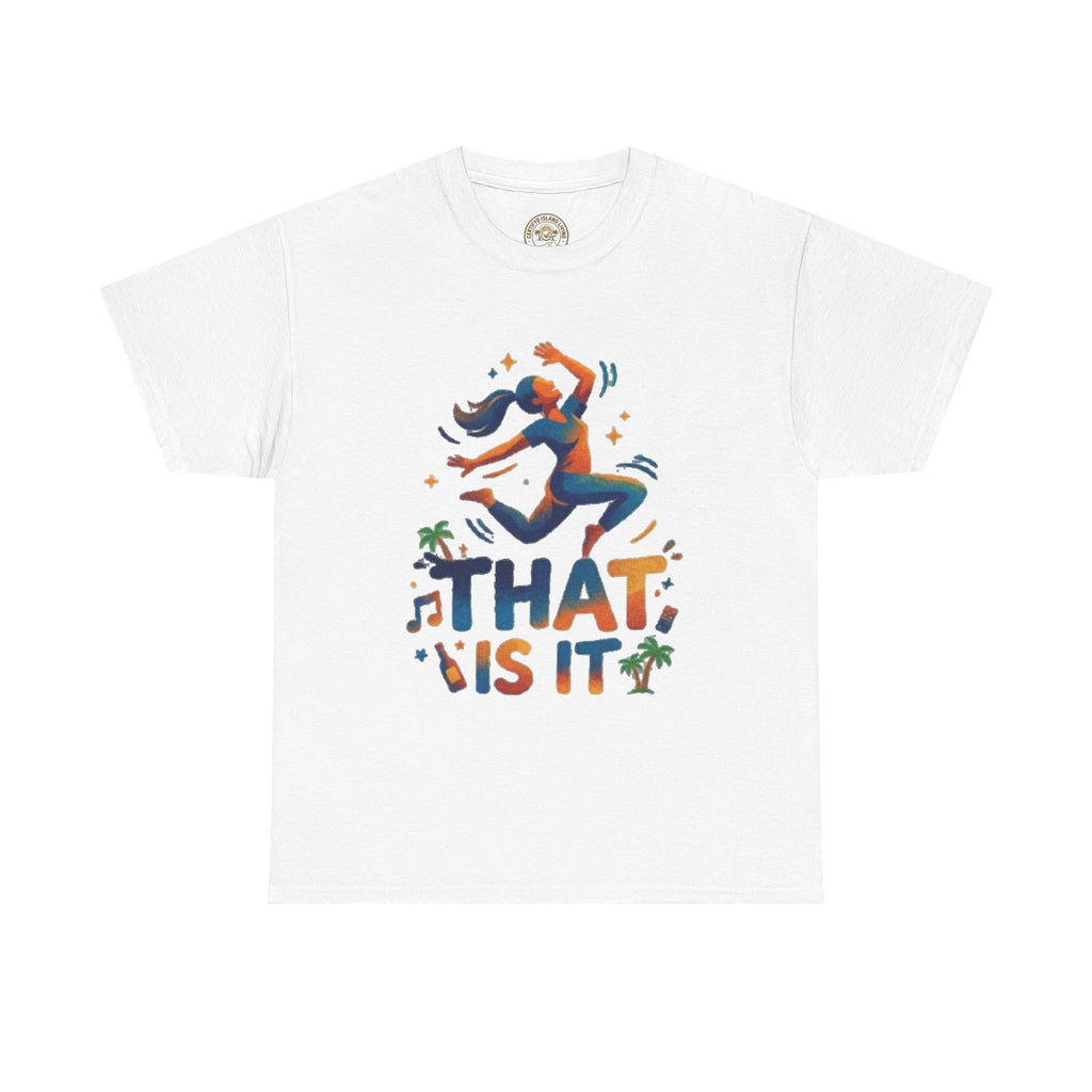 That Is It Dance Vibes T‑Shirt