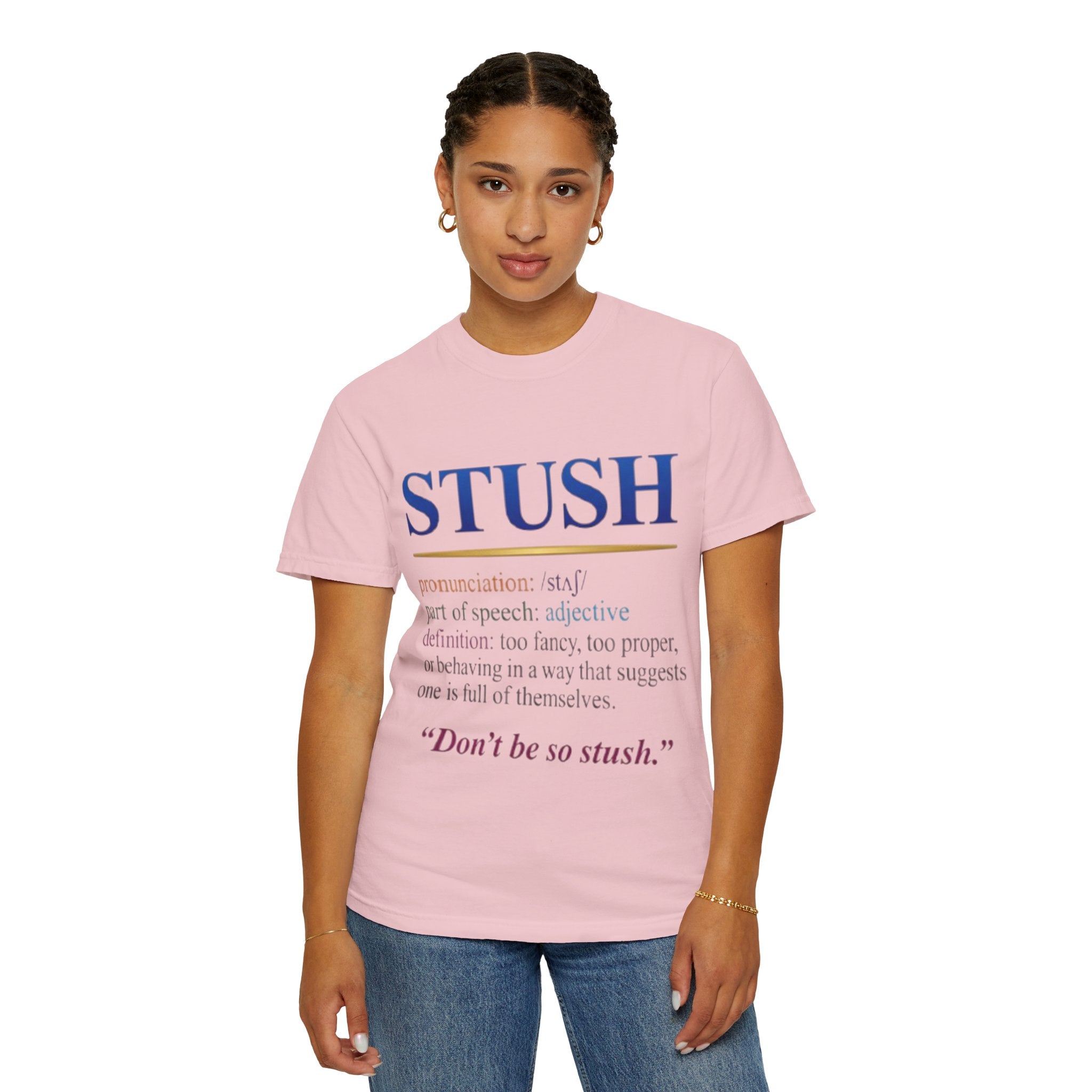 STUSH Definition T-Shirt — 'Don't Be So Stush' Graphic Tee