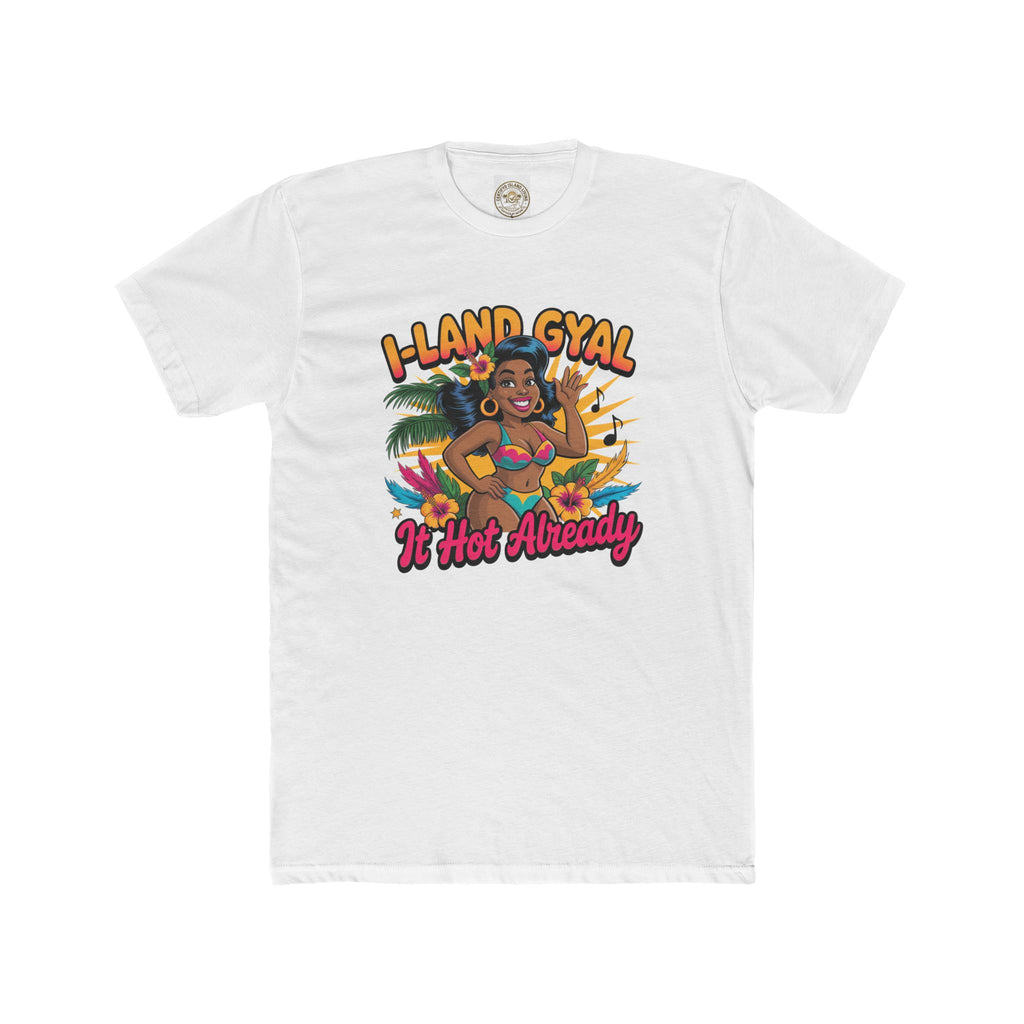 Island Gyal Tee — "It Hot Already" Tropical Bikini Graphic T-Shirt