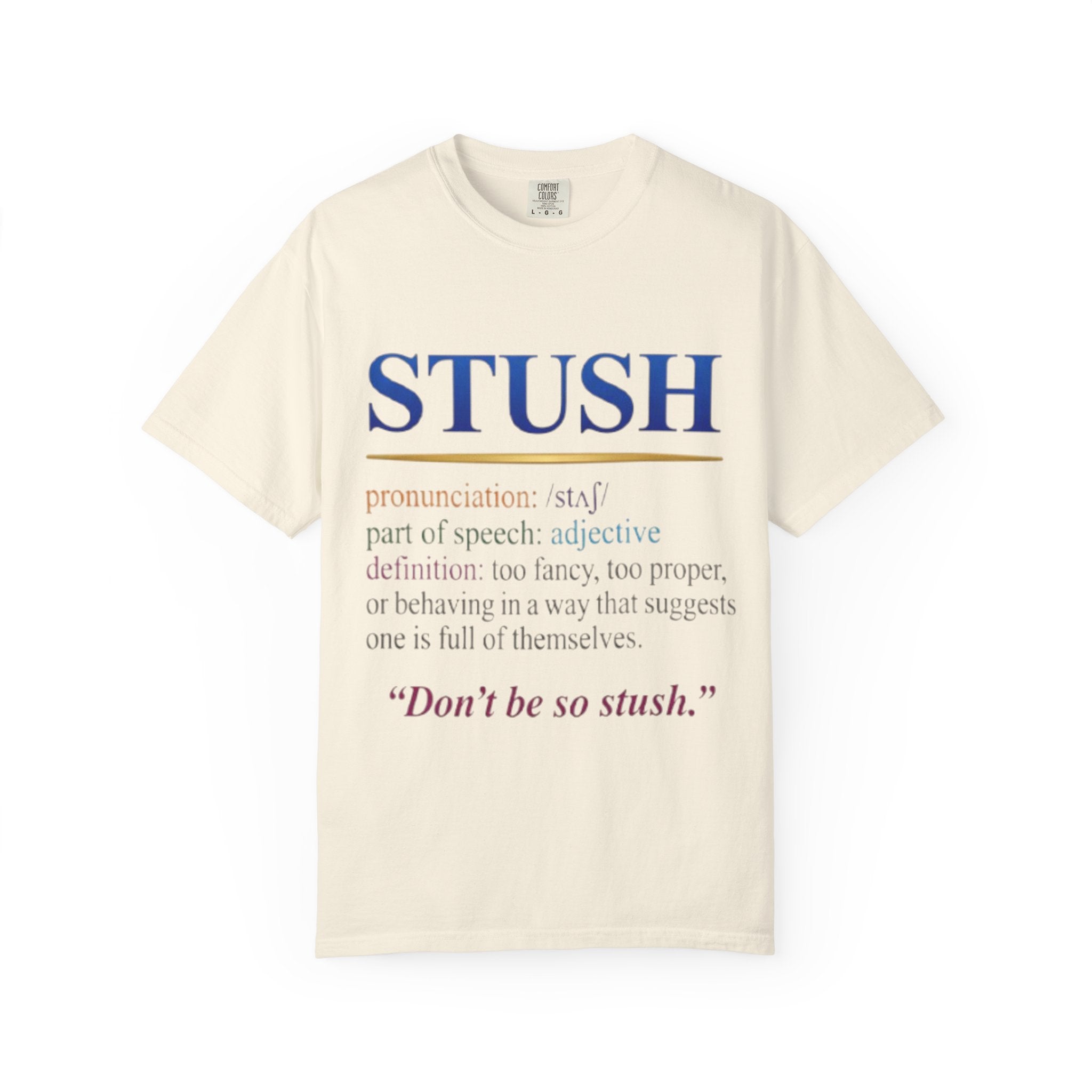 STUSH Definition T-Shirt — 'Don't Be So Stush' Graphic Tee