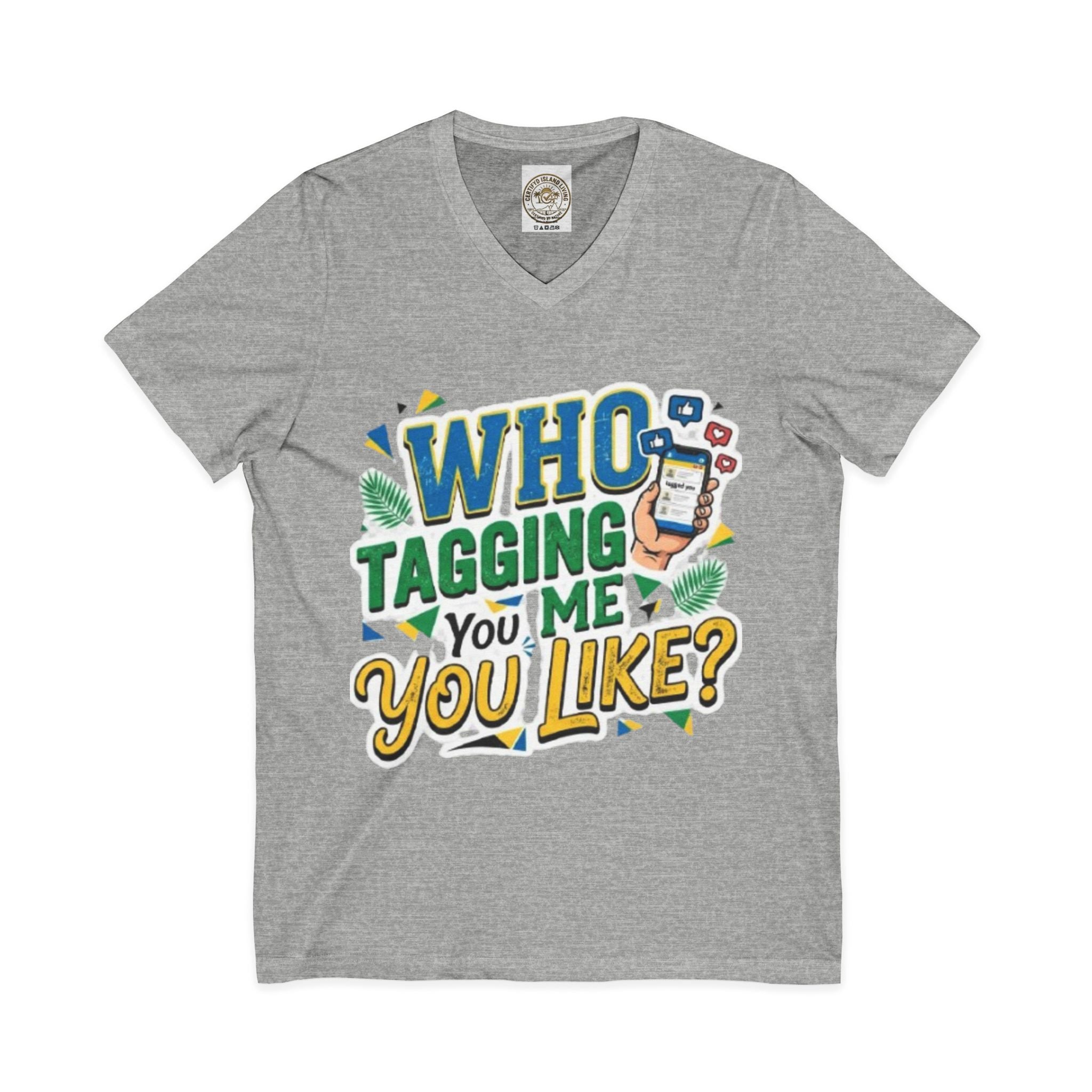 Who Tagging Me You Like? V-Neck Tee — Funny Social Media Graphic T-Shirt