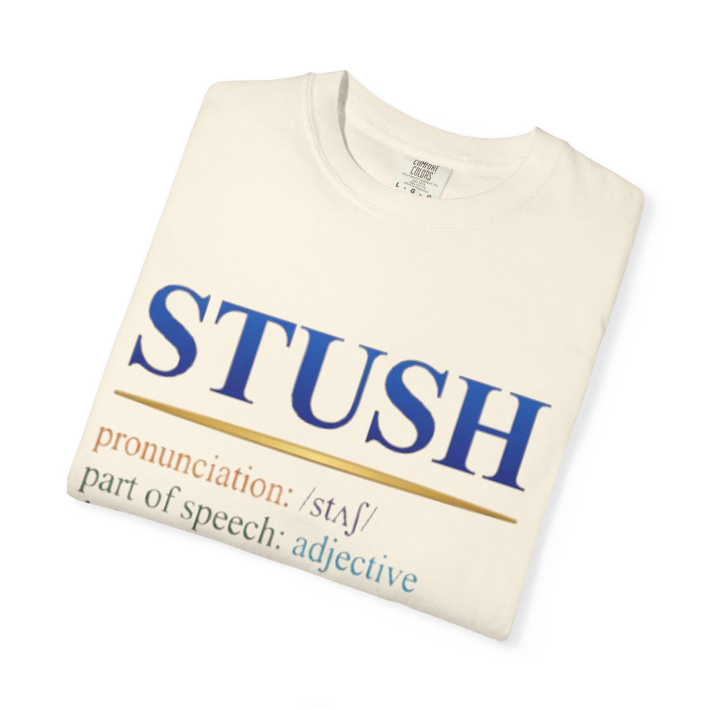 STUSH Definition T-Shirt — 'Don't Be So Stush' Graphic Tee