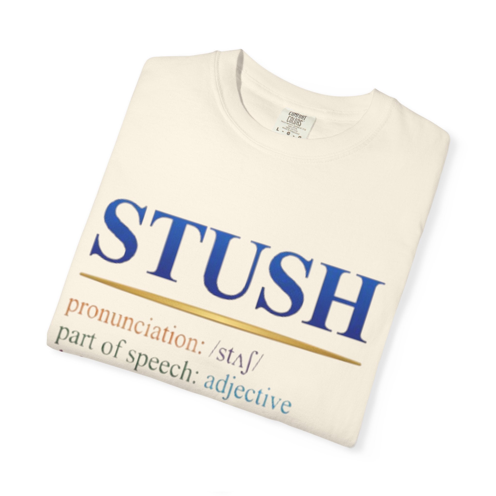 STUSH Definition T-Shirt — 'Don't Be So Stush' Graphic Tee