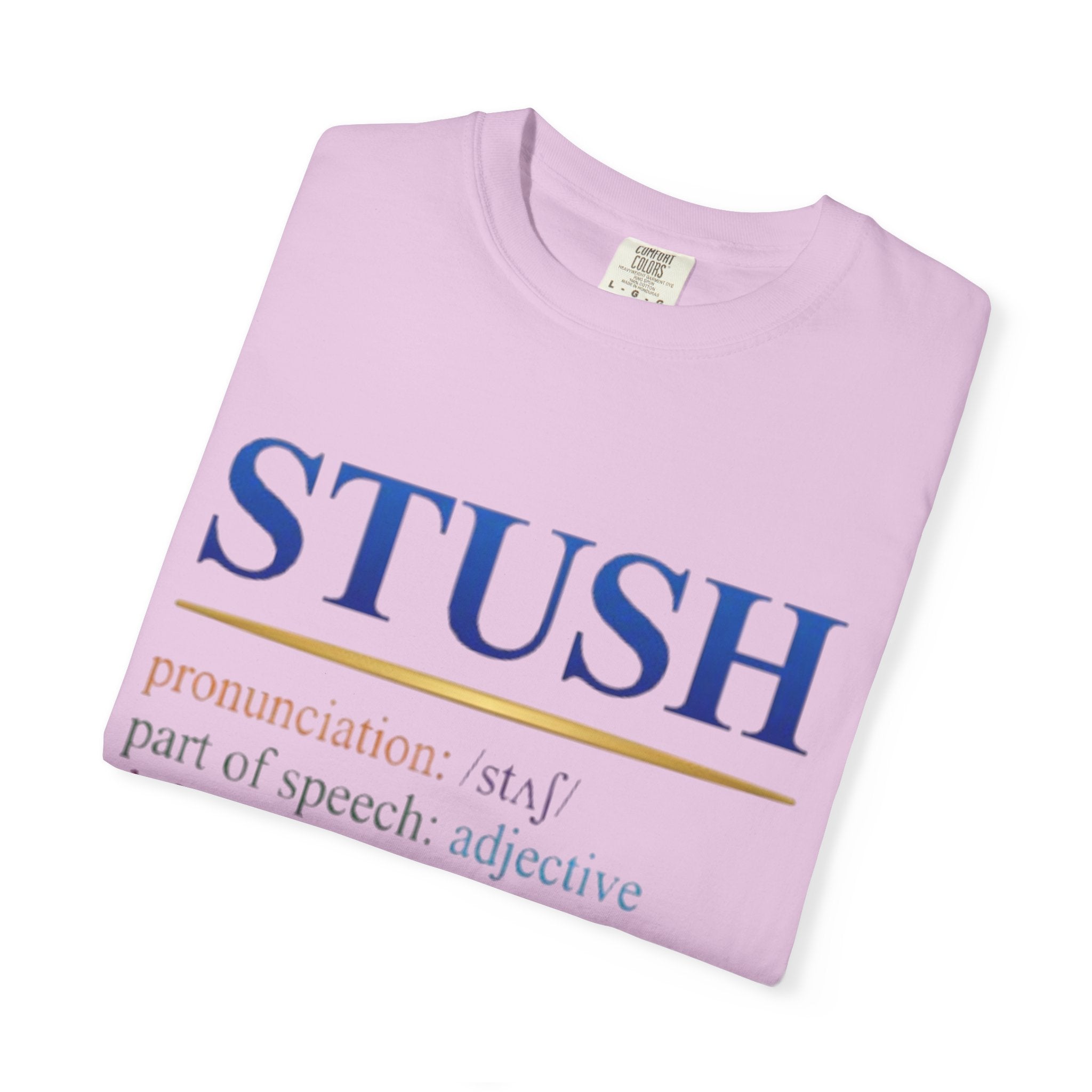 STUSH Definition T-Shirt — 'Don't Be So Stush' Graphic Tee