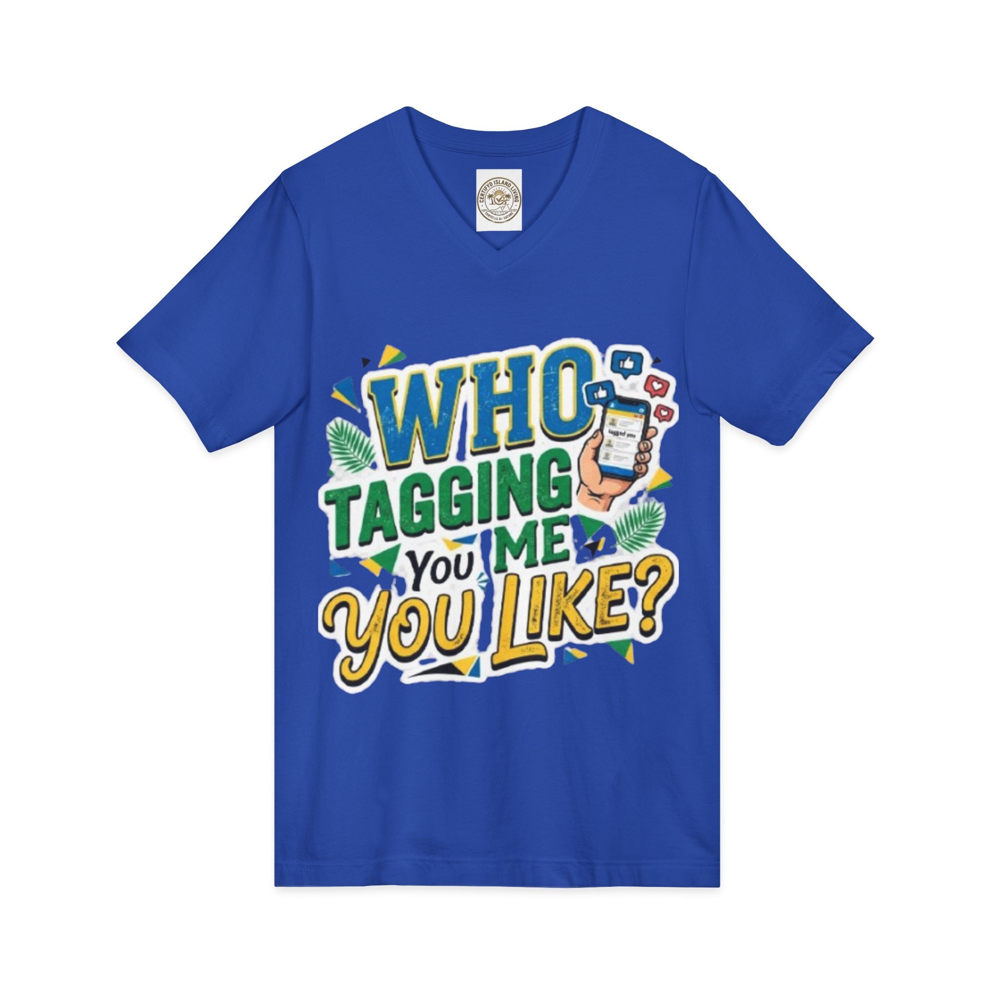 Who Tagging Me You Like? V-Neck Tee — Funny Social Media Graphic T-Shirt