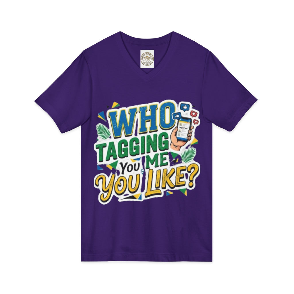 Who Tagging Me You Like? V-Neck Tee — Funny Social Media Graphic T-Shirt