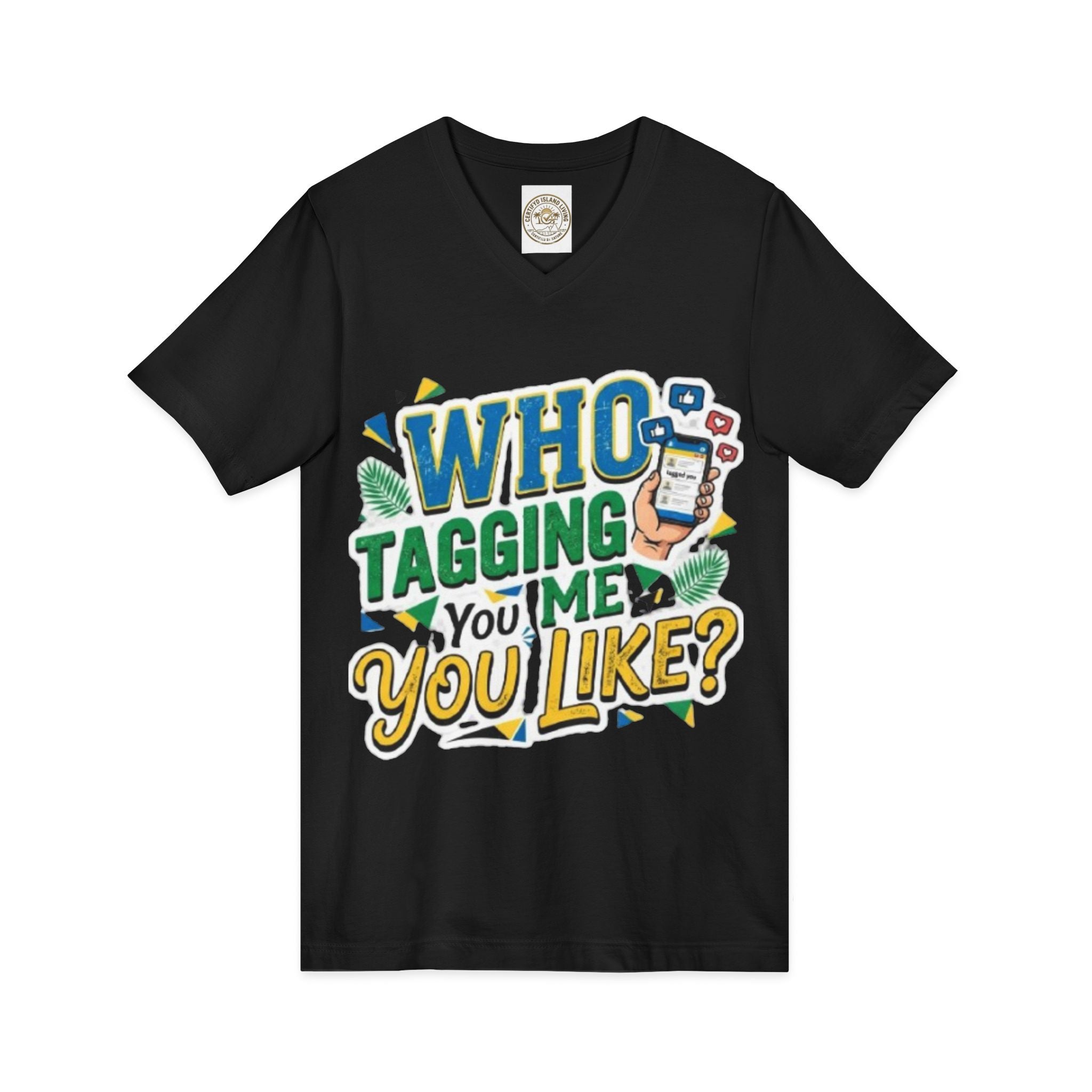 Who Tagging Me You Like? V-Neck Tee — Funny Social Media Graphic T-Shirt