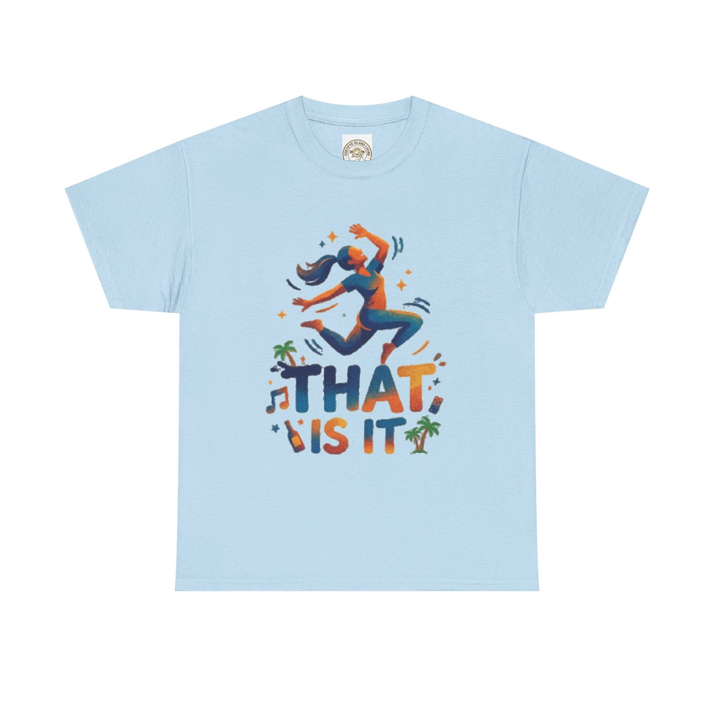 That Is It Dance Vibes T‑Shirt
