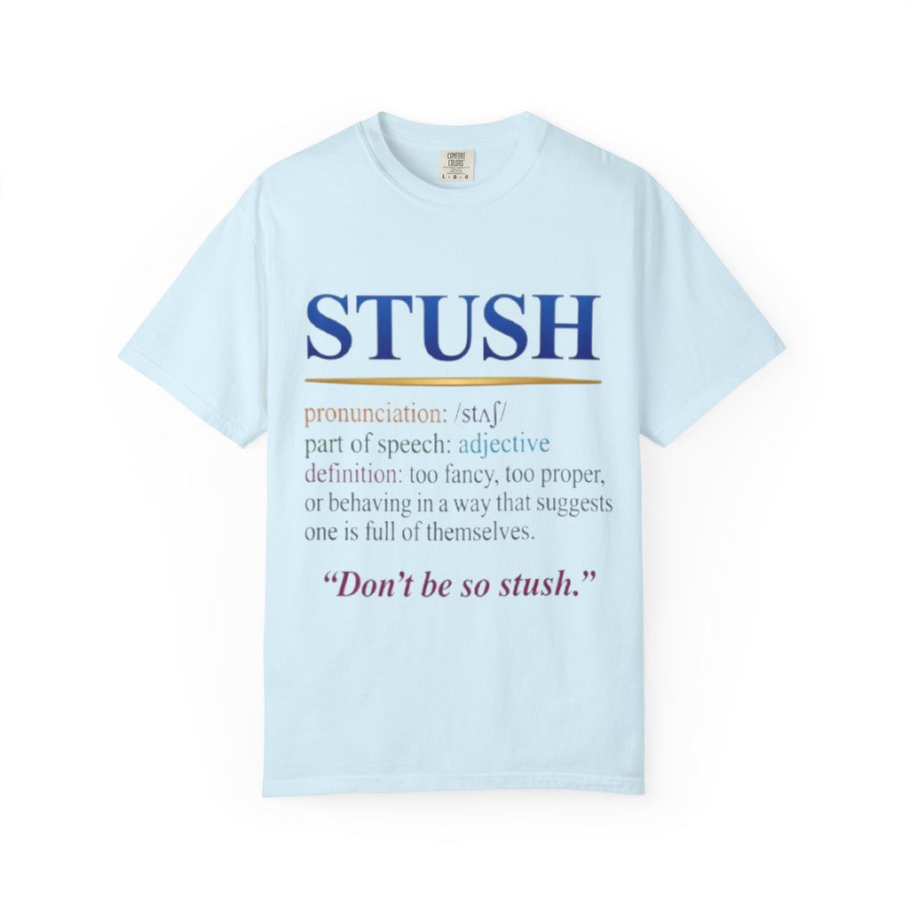 STUSH Definition T-Shirt — 'Don't Be So Stush' Graphic Tee