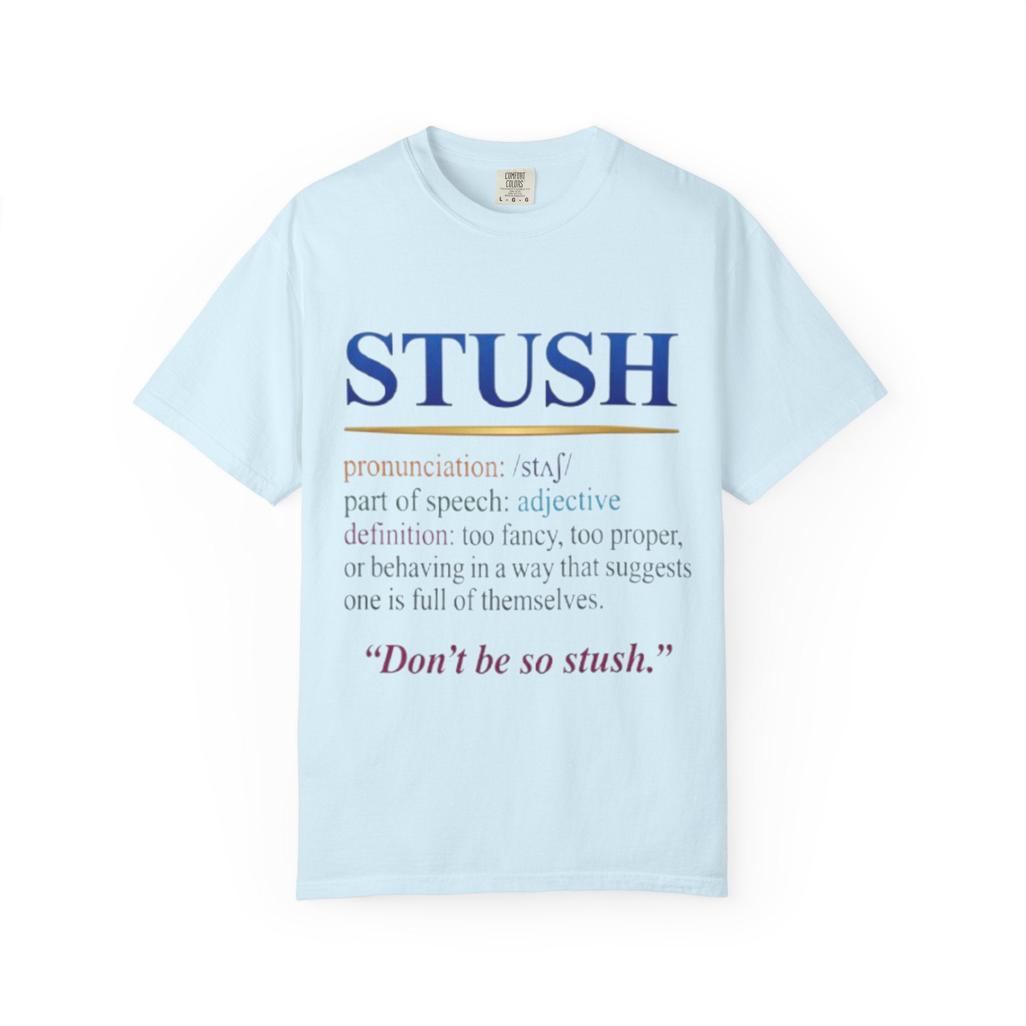 STUSH Definition T-Shirt — 'Don't Be So Stush' Graphic Tee
