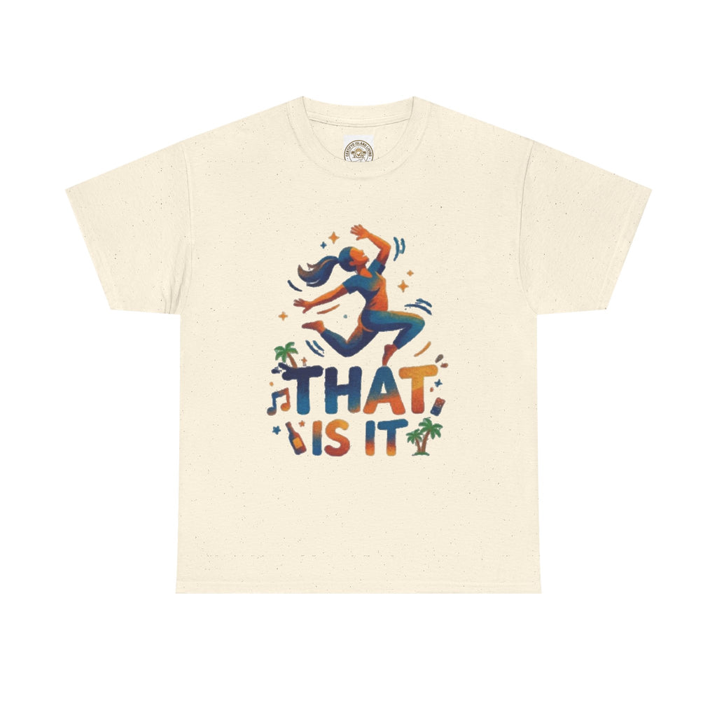 That Is It Dance Vibes T‑Shirt