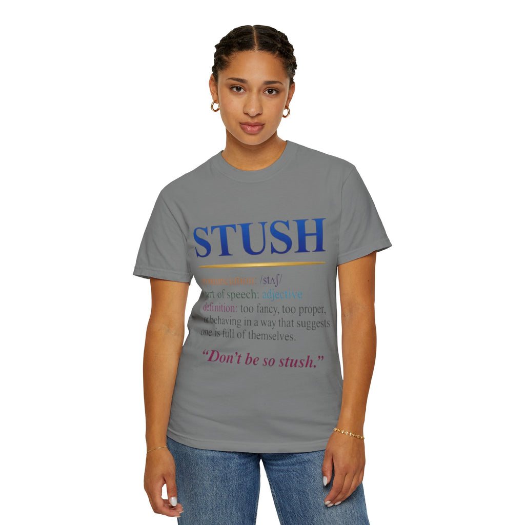 STUSH Definition T-Shirt — 'Don't Be So Stush' Graphic Tee