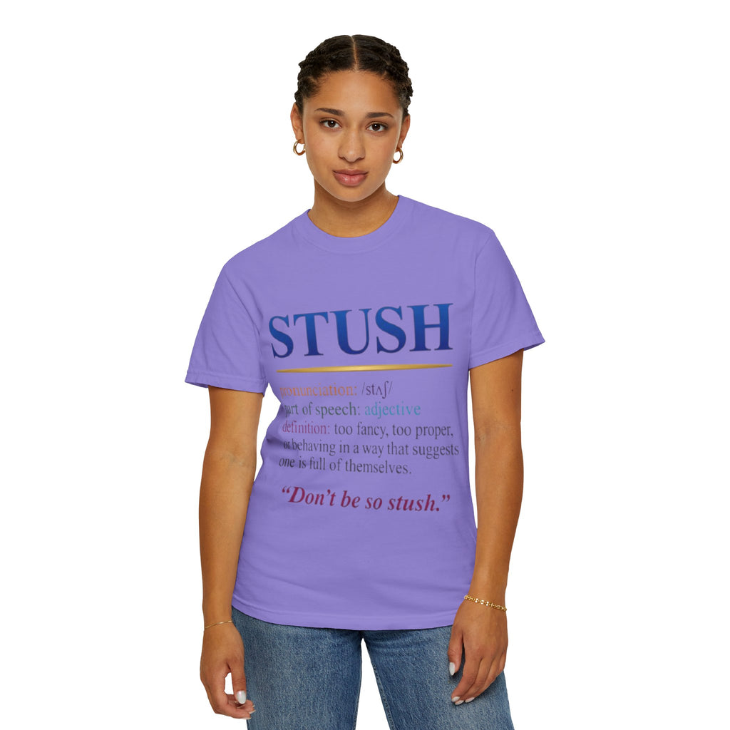 STUSH Definition T-Shirt — 'Don't Be So Stush' Graphic Tee