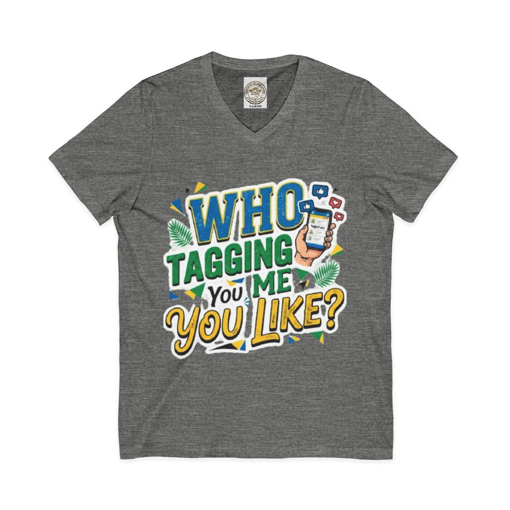 Who Tagging Me You Like? V-Neck Tee — Funny Social Media Graphic T-Shirt