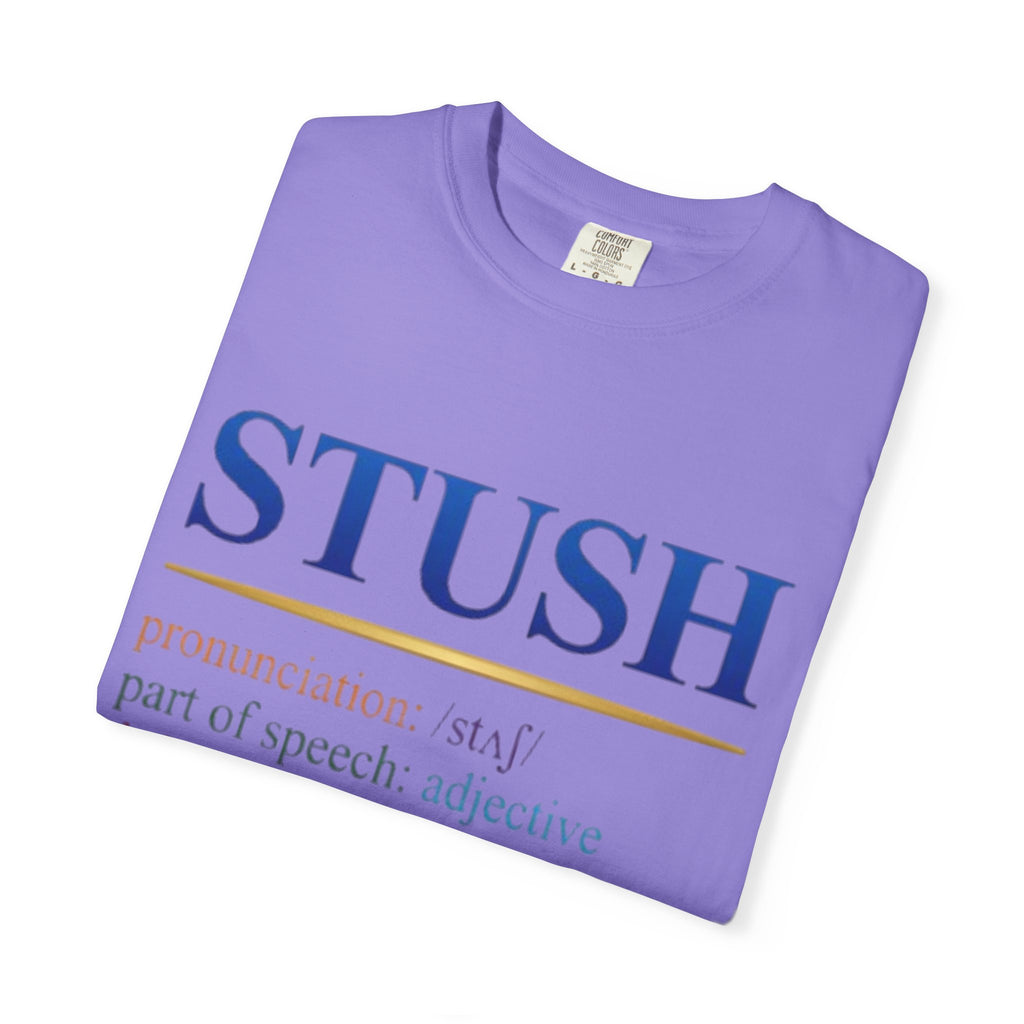 STUSH Definition T-Shirt — 'Don't Be So Stush' Graphic Tee