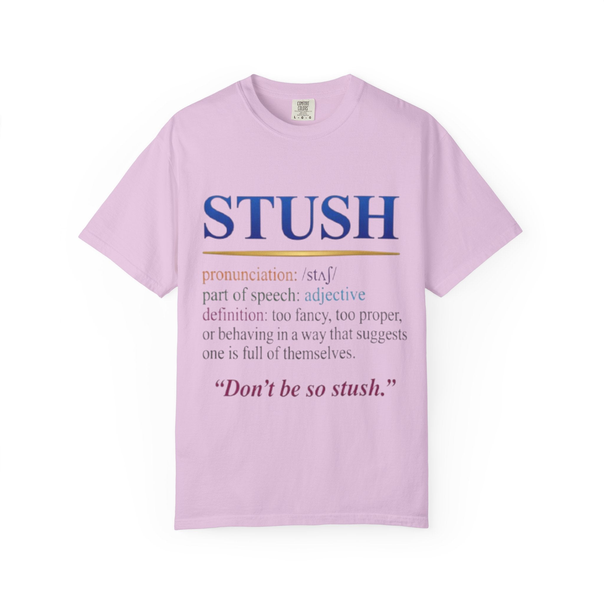 STUSH Definition T-Shirt — 'Don't Be So Stush' Graphic Tee