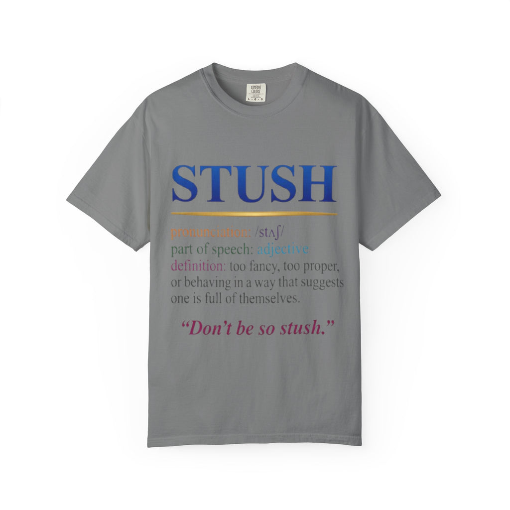 STUSH Definition T-Shirt — 'Don't Be So Stush' Graphic Tee