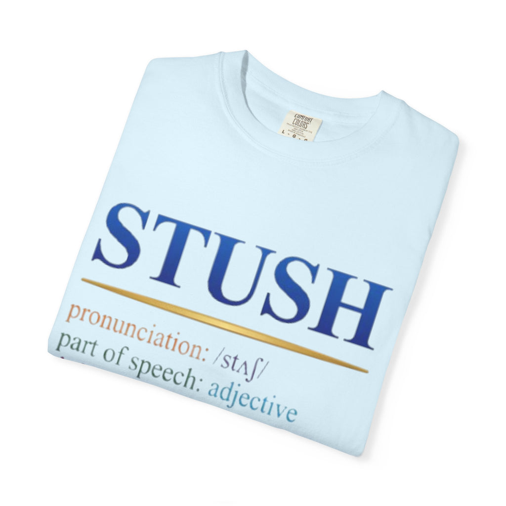 STUSH Definition T-Shirt — 'Don't Be So Stush' Graphic Tee