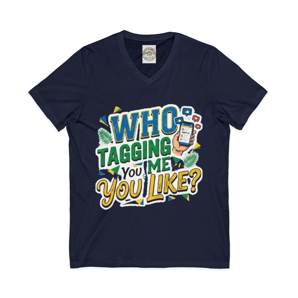 Who Tagging Me You Like? V-Neck Tee — Funny Social Media Graphic T-Shirt
