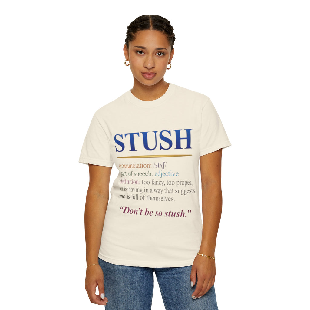 STUSH Definition T-Shirt — 'Don't Be So Stush' Graphic Tee
