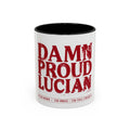Damn Proud Lucian Coffee Mug — Funny Lucian Pride Accent Mug (11/15oz)