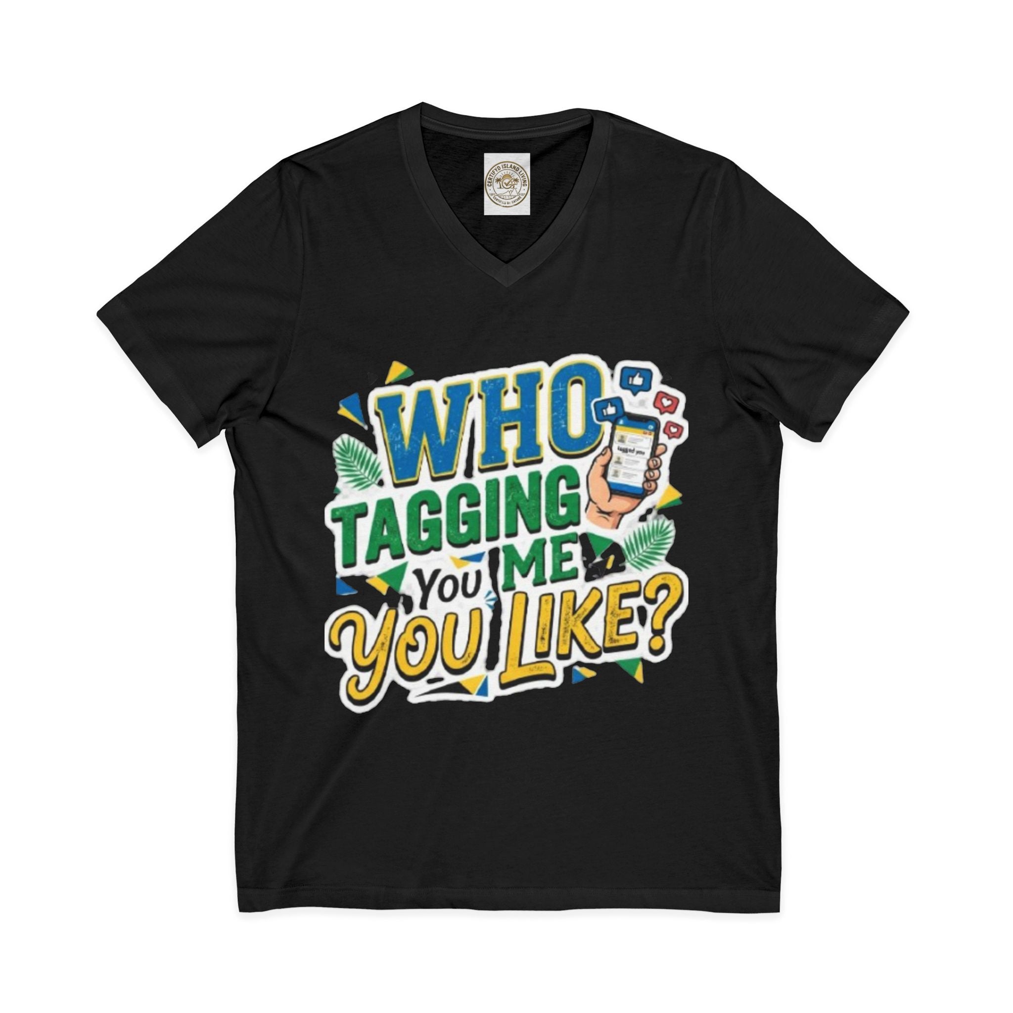 Who Tagging Me You Like? V-Neck Tee — Funny Social Media Graphic T-Shirt