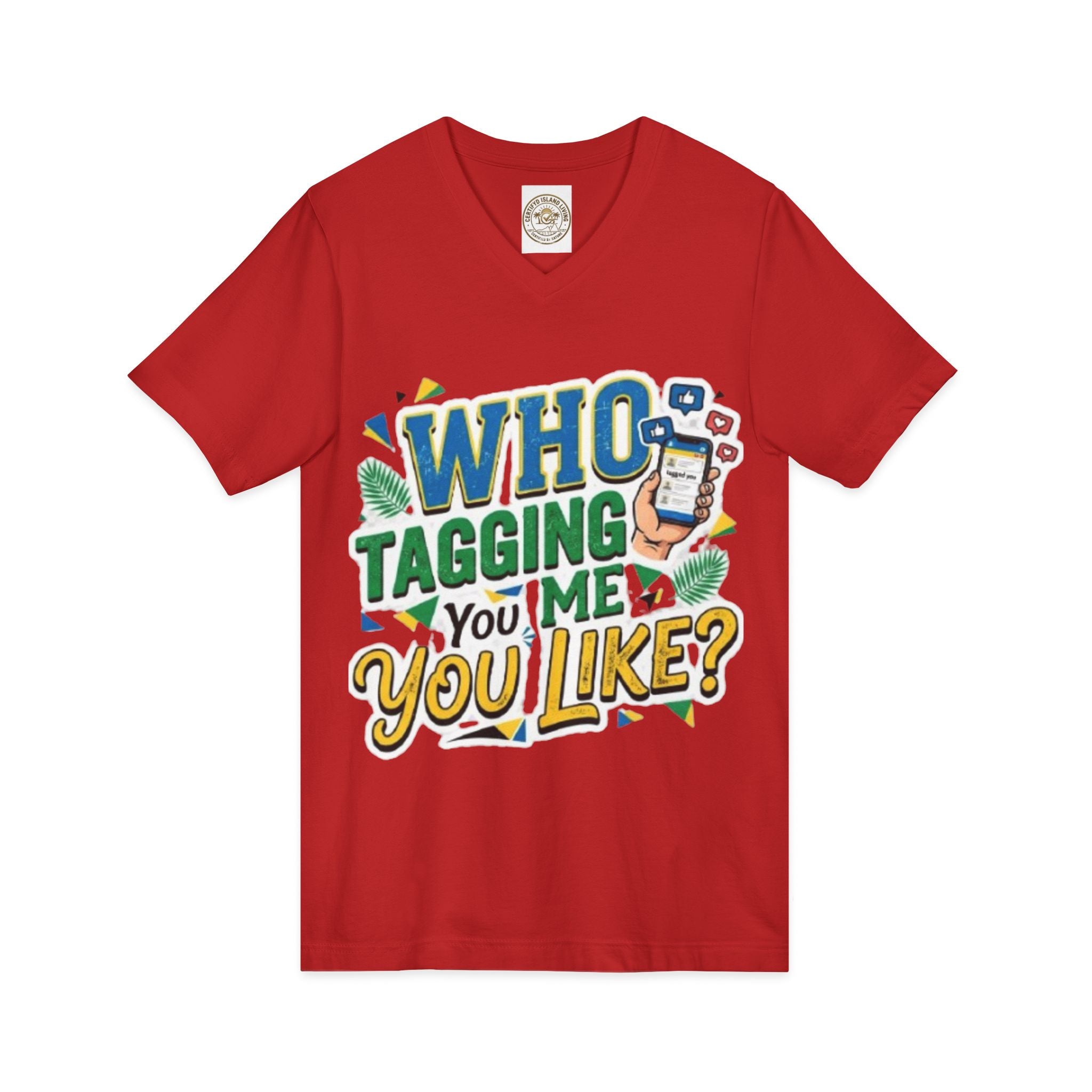 Who Tagging Me You Like? V-Neck Tee — Funny Social Media Graphic T-Shirt