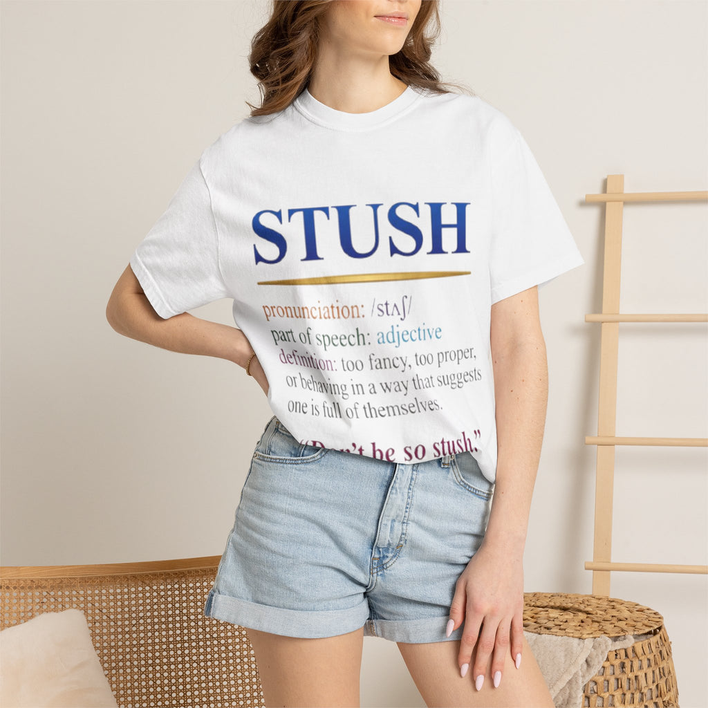 STUSH Definition T-Shirt — 'Don't Be So Stush' Graphic Tee