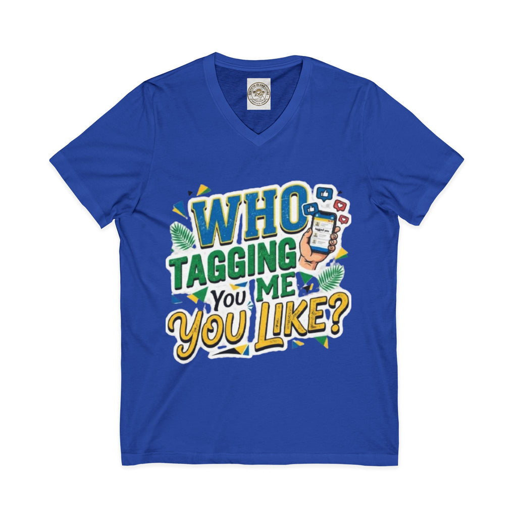 Who Tagging Me You Like? V-Neck Tee — Funny Social Media Graphic T-Shirt