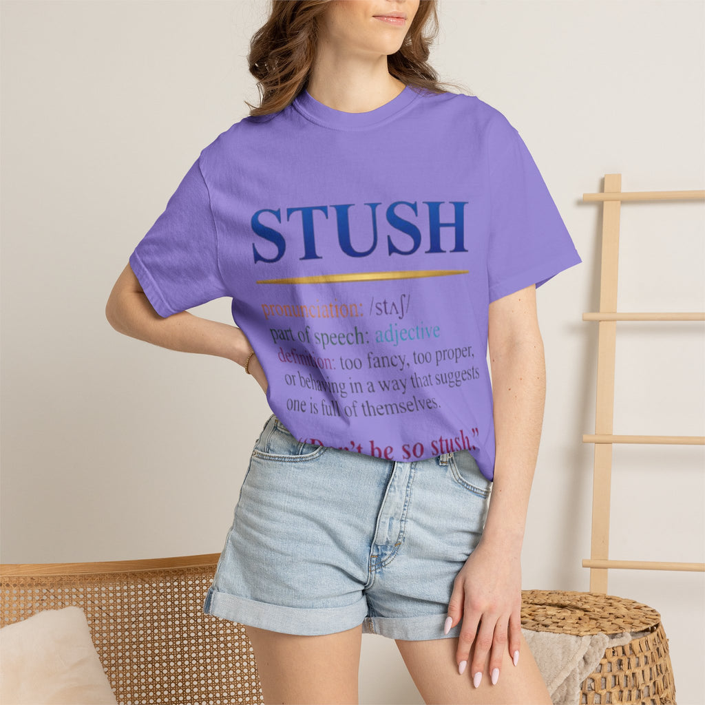 STUSH Definition T-Shirt — 'Don't Be So Stush' Graphic Tee