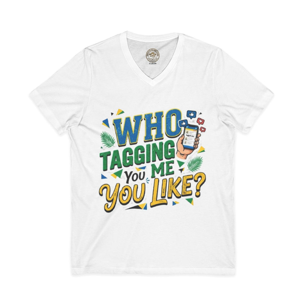 Who Tagging Me You Like? V-Neck Tee — Funny Social Media Graphic T-Shirt