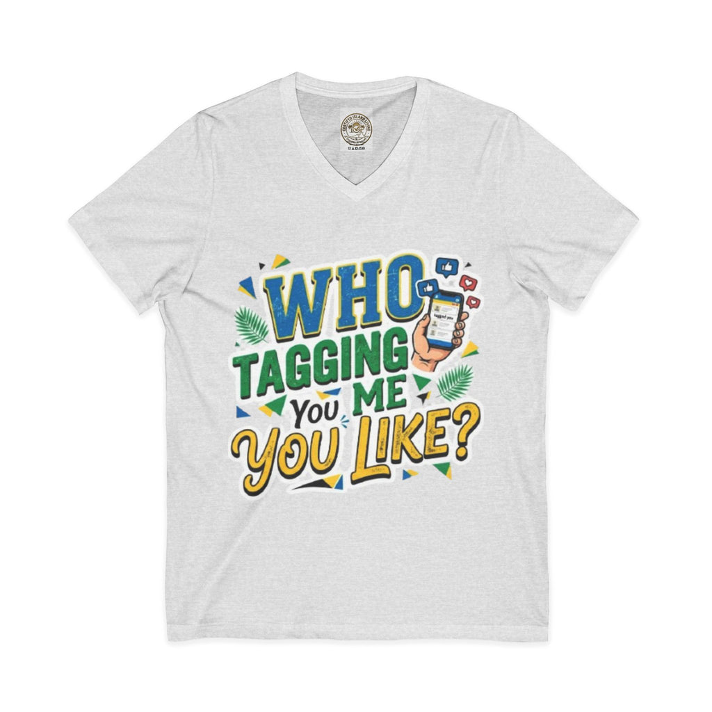Who Tagging Me You Like? V-Neck Tee — Funny Social Media Graphic T-Shirt