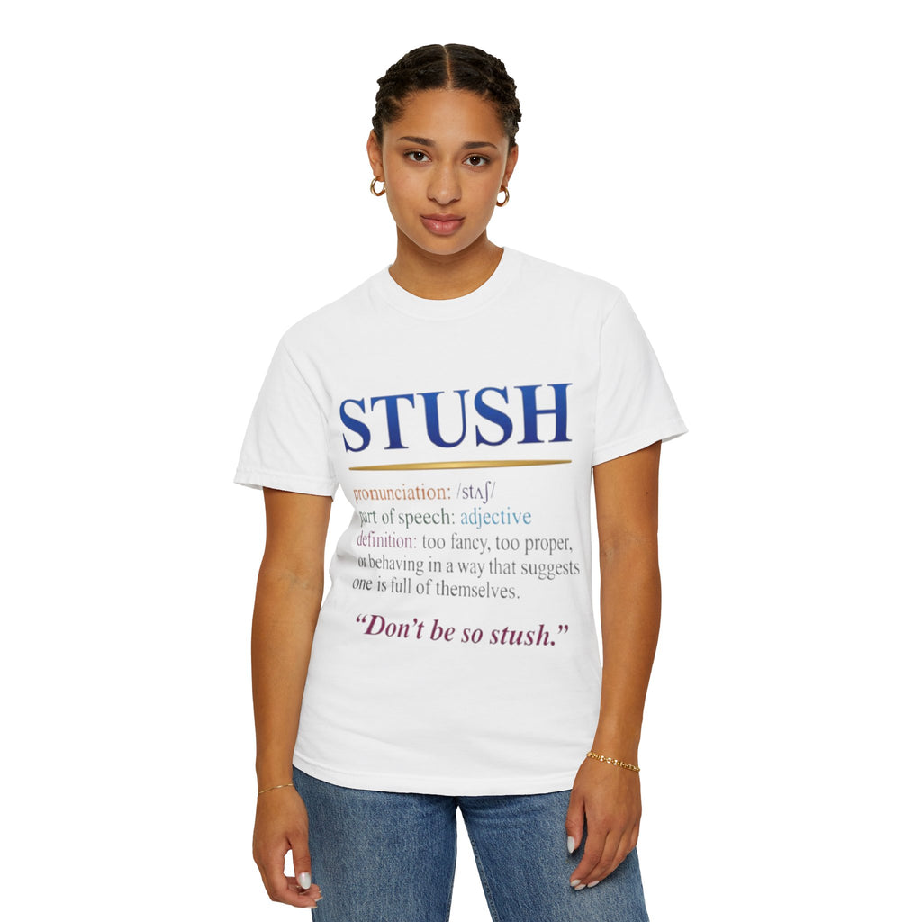 STUSH Definition T-Shirt — 'Don't Be So Stush' Graphic Tee