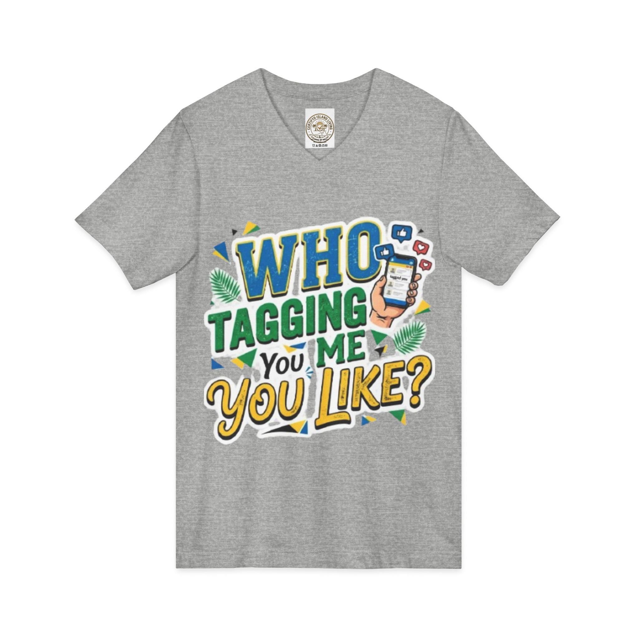 Who Tagging Me You Like? V-Neck Tee — Funny Social Media Graphic T-Shirt