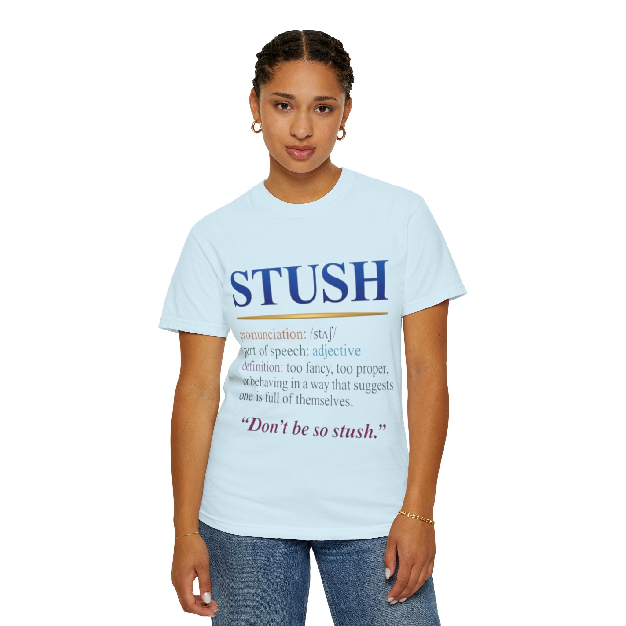STUSH Definition T-Shirt — 'Don't Be So Stush' Graphic Tee