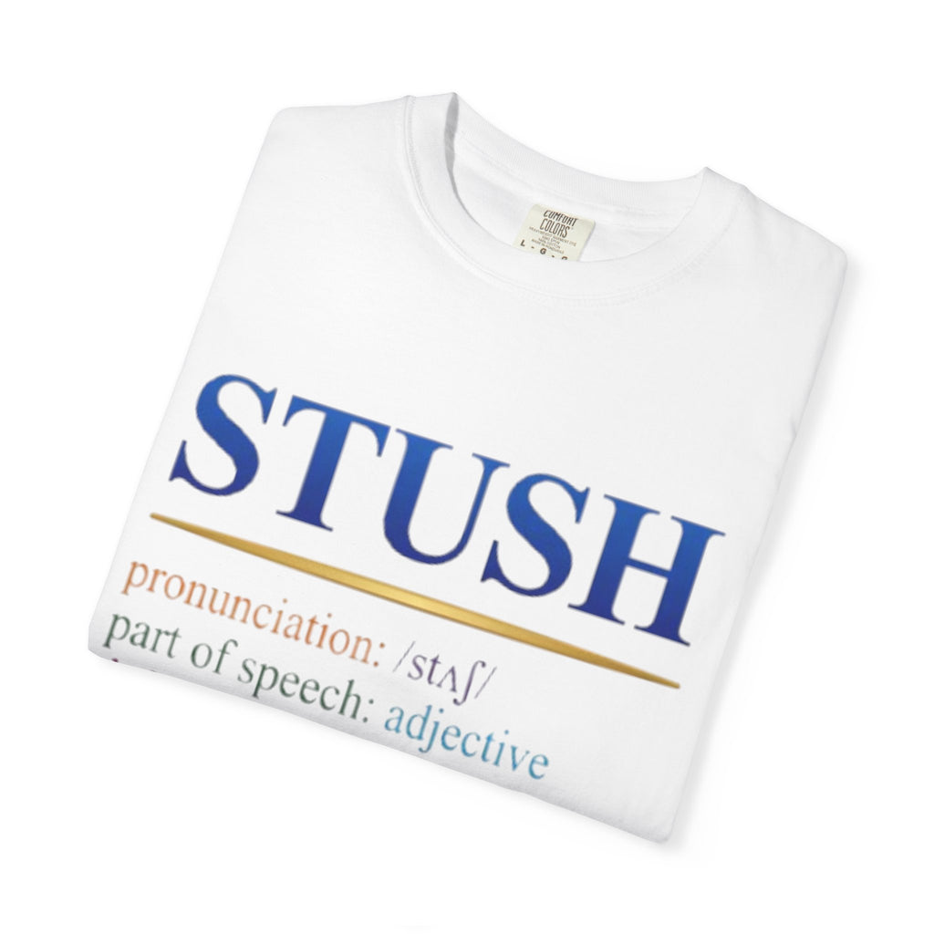 STUSH Definition T-Shirt — 'Don't Be So Stush' Graphic Tee