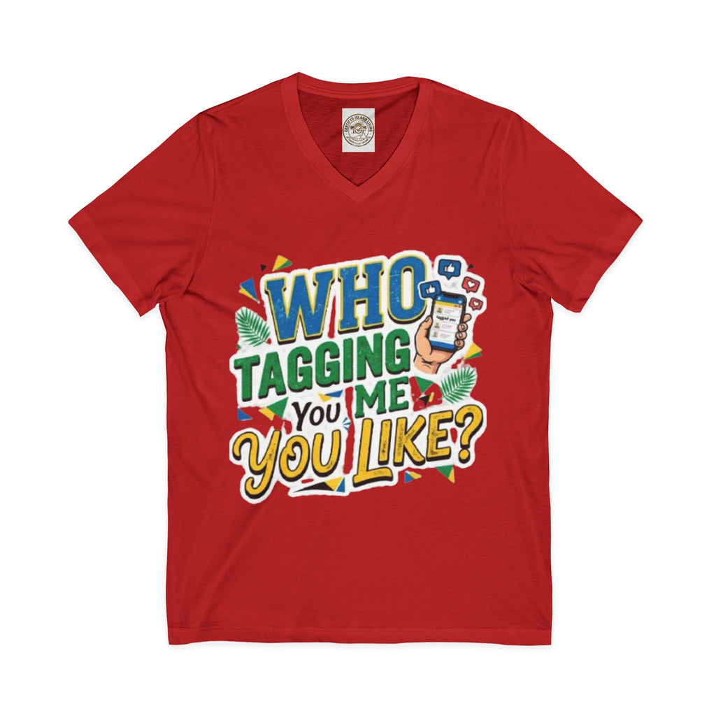 Who Tagging Me You Like? V-Neck Tee — Funny Social Media Graphic T-Shirt