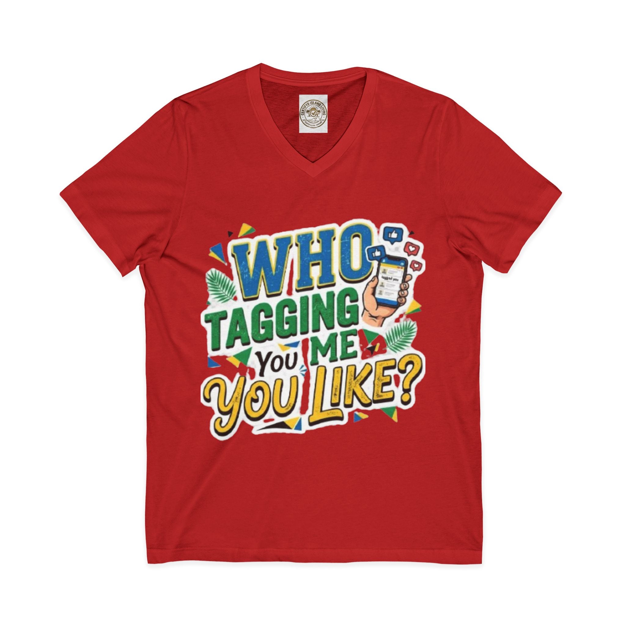 Who Tagging Me You Like? V-Neck Tee — Funny Social Media Graphic T-Shirt