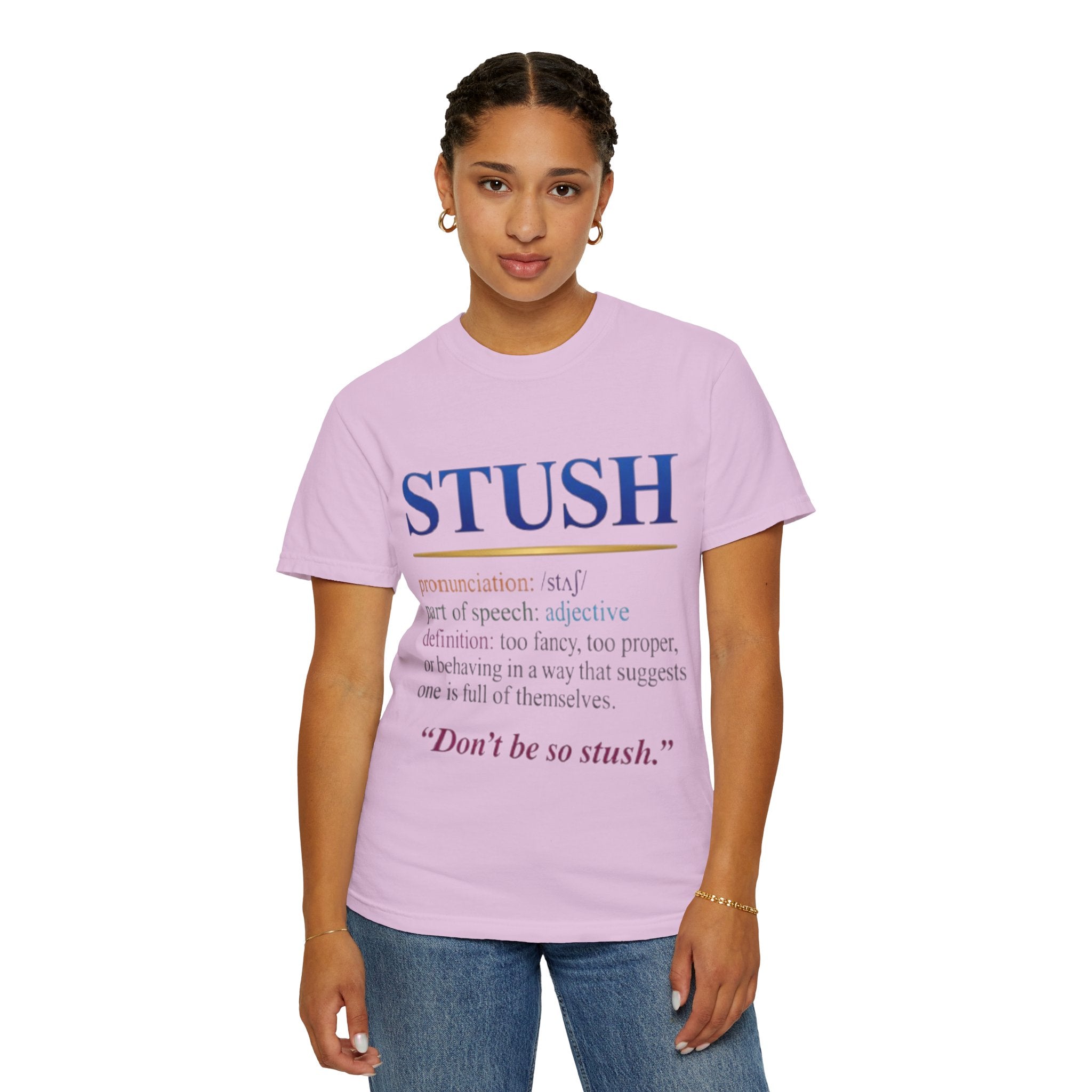 STUSH Definition T-Shirt — 'Don't Be So Stush' Graphic Tee