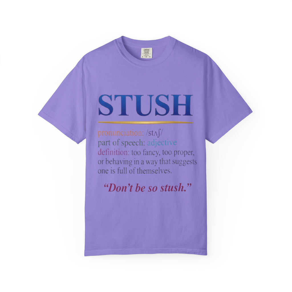 STUSH Definition T-Shirt — 'Don't Be So Stush' Graphic Tee