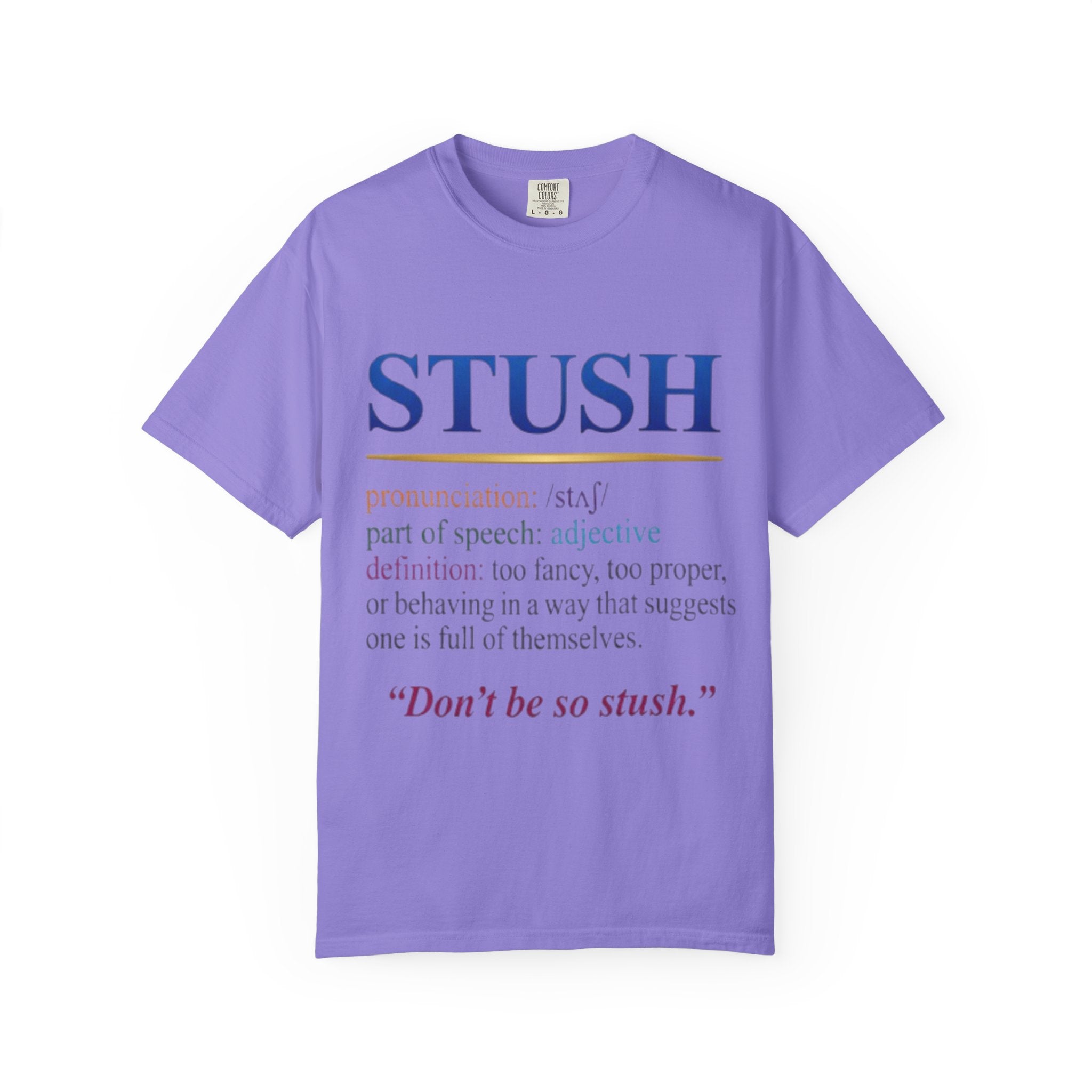 STUSH Definition T-Shirt — 'Don't Be So Stush' Graphic Tee