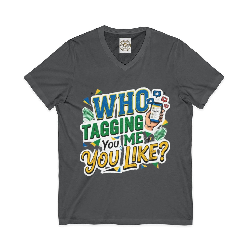 Who Tagging Me You Like? V-Neck Tee — Funny Social Media Graphic T-Shirt