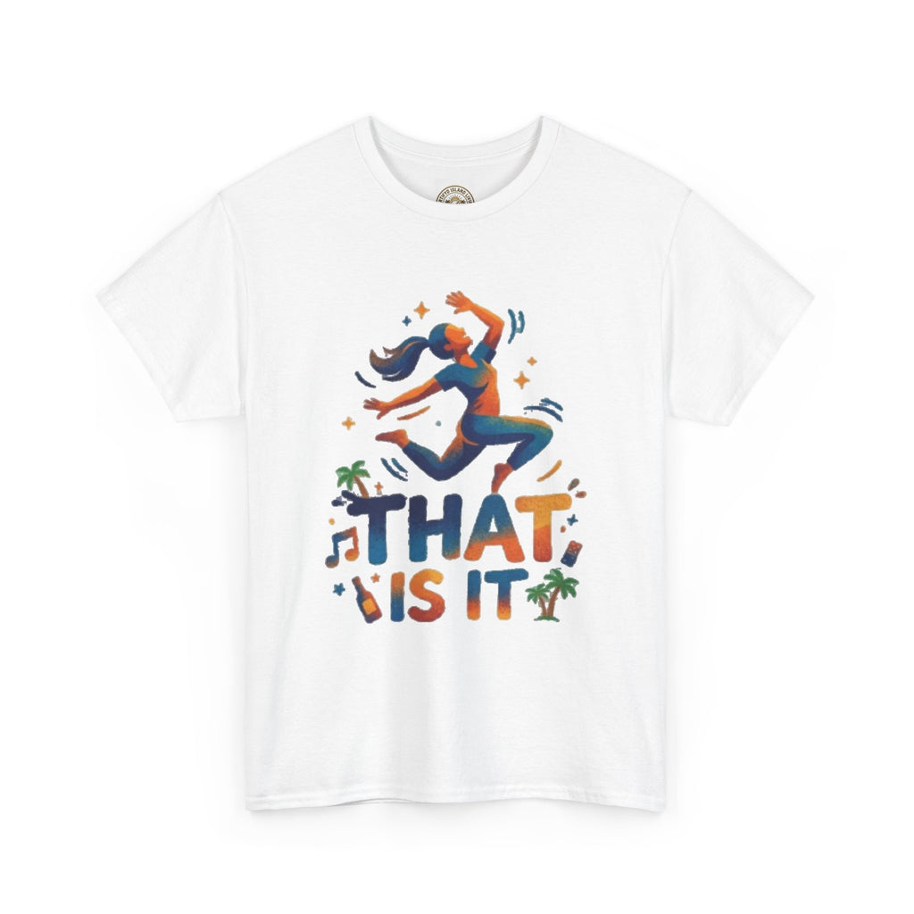That Is It Dance Vibes T‑Shirt